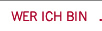 WER ICH BIN